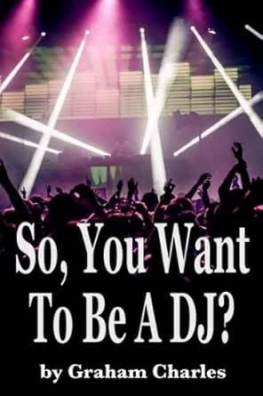 So, YOU WANT TO BE A DJ cover