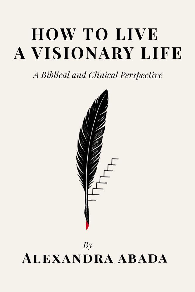 How T o Live A Visionary Life: A Bib-
lical and Clinical Perspective cover