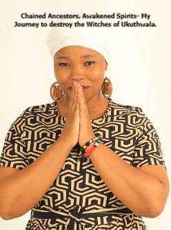Chained Ancestors, Awakened Spirits- My Journey to destroy the Witches of Ukuthwala. cover