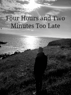 Four Hours and Two Minutes Too Late cover