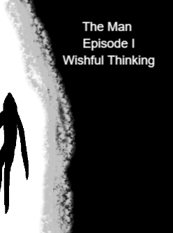 The Man
Episode I
Wishful Thinking cover