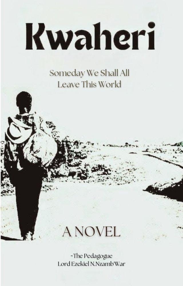 Kwaheri: Someday We Shall All Leave This World cover