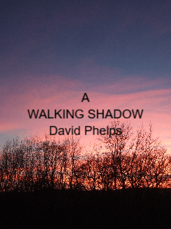 A
WALKING SHADOW
David Phelps cover