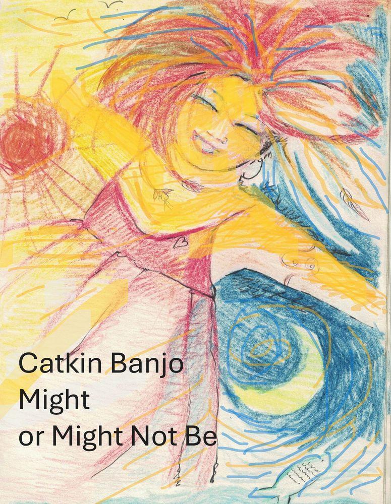 Catkin Banjo Might or
Might Not Be cover