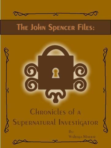 The John Spencer Files: Chronicles of a Supernatural Investigator cover