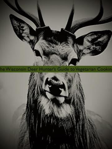 The Wisconsin Deer Hunter’s Guide to Vegetarian Cooking cover